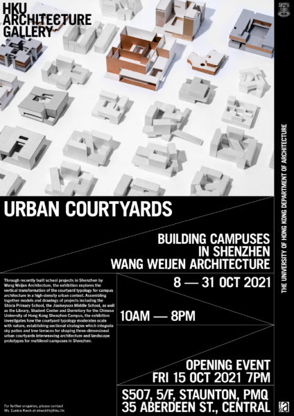 “Urban Courtyards – Building Campuses in Shenzhen | Wang Weijen Architecture” Exhibition @ PMQ